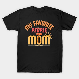 My Favorite People Call Me Mom Funny Mothers Day. T-Shirt